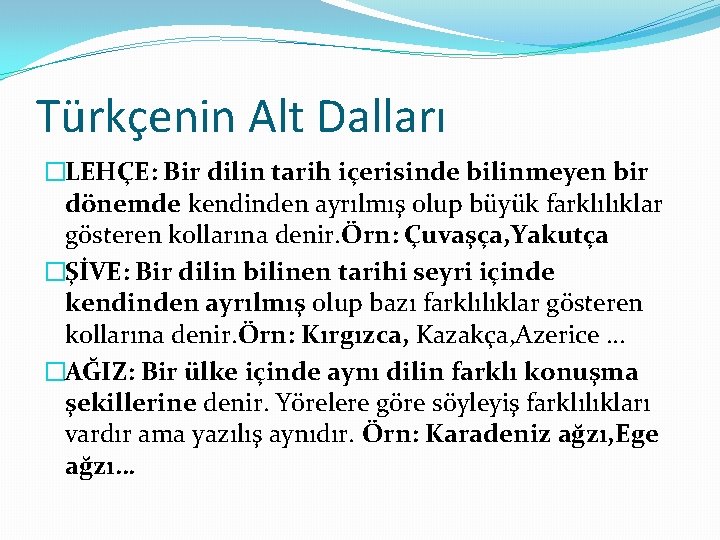 Türkçenin Alt Dalları �LEHÇE: Bir dilin tarih içerisinde bilinmeyen bir dönemde kendinden ayrılmış olup