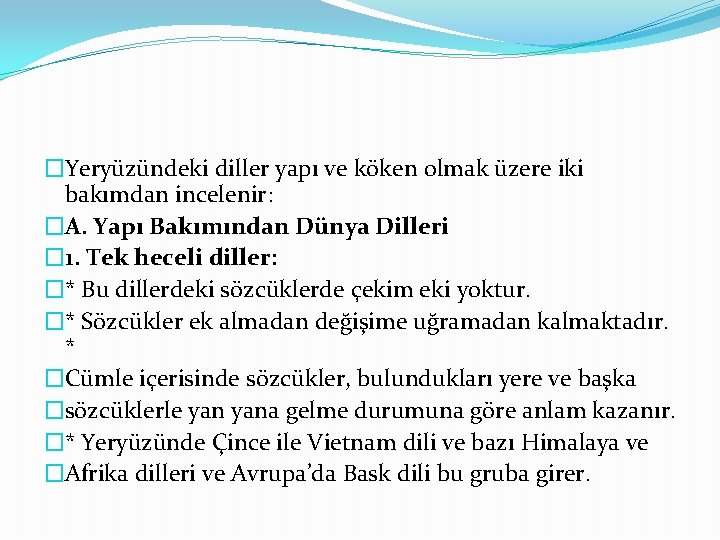 �Yeryüzündeki diller yapı ve köken olmak üzere iki bakımdan incelenir: �A. Yapı Bakımından Dünya