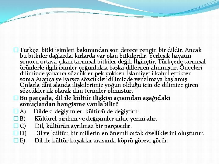 � Türkçe, bitki isimleri bakımından son derece zengin bir dildir. Ancak bu bitkiler dağlarda,