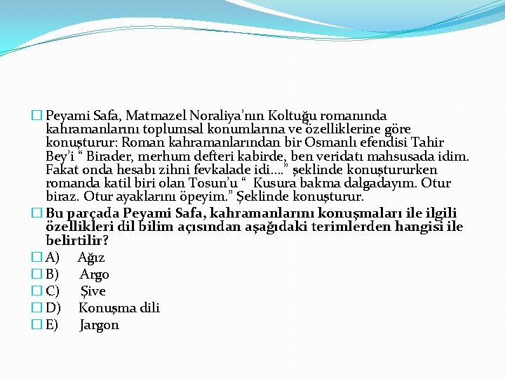 � Peyami Safa, Matmazel Noraliya’nın Koltuğu romanında kahramanlarını toplumsal konumlarına ve özelliklerine göre konuşturur: