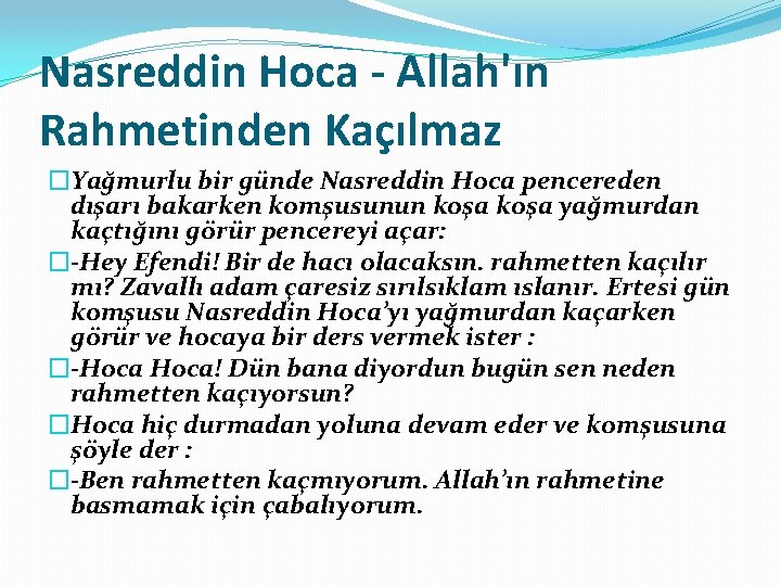 Nasreddin Hoca - Allah'ın Rahmetinden Kaçılmaz �Yağmurlu bir günde Nasreddin Hoca pencereden dışarı bakarken