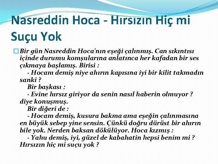 Nasreddin Hoca - Hırsızın Hiç mi Suçu Yok �Bir gün Nasreddin Hoca'nın eşeği çalınmış.