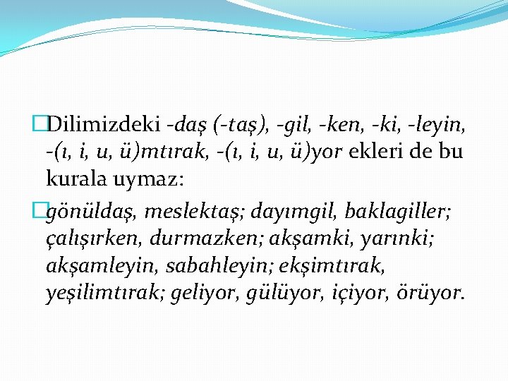 �Dilimizdeki -daş (-taş), -gil, -ken, -ki, -leyin, -(ı, i, u, ü)mtırak, -(ı, i, u,