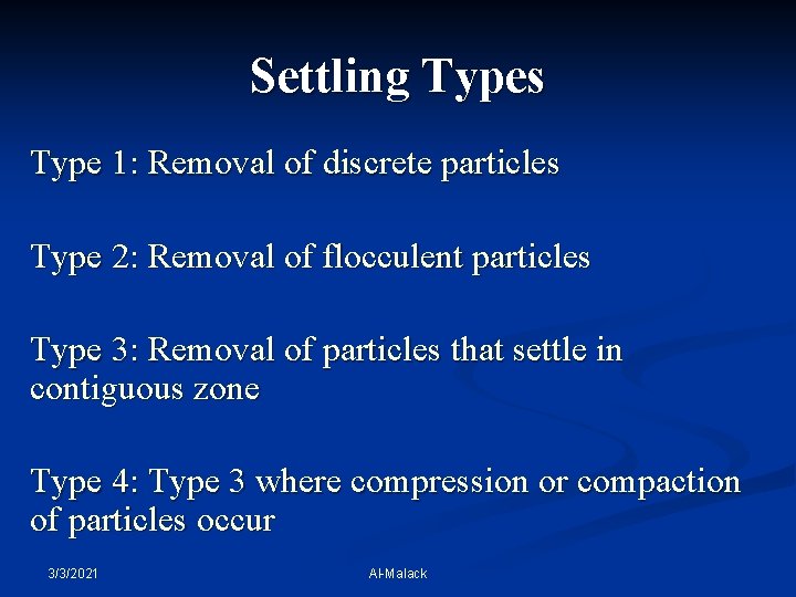 Settling Types Type 1: Removal of discrete particles Type 2: Removal of flocculent particles