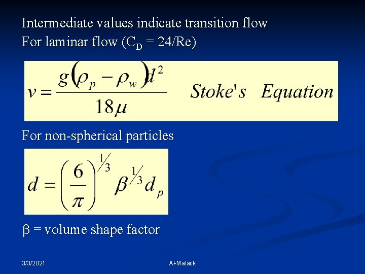 Intermediate values indicate transition flow For laminar flow (CD = 24/Re) For non-spherical particles