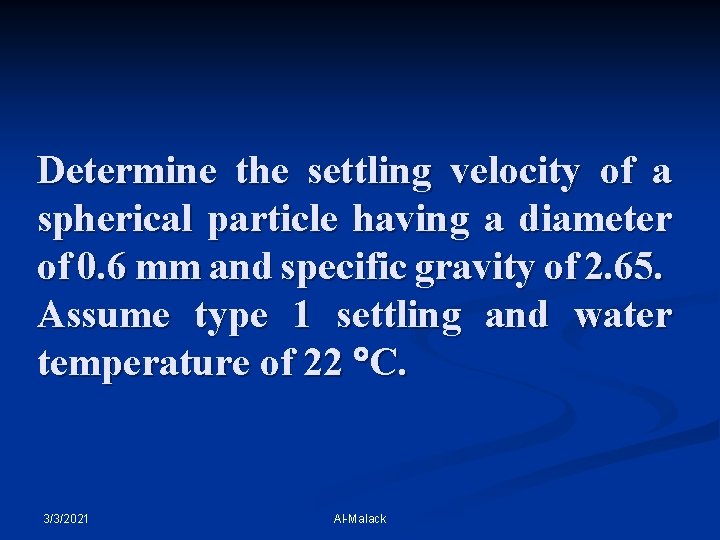 Determine the settling velocity of a spherical particle having a diameter of 0. 6