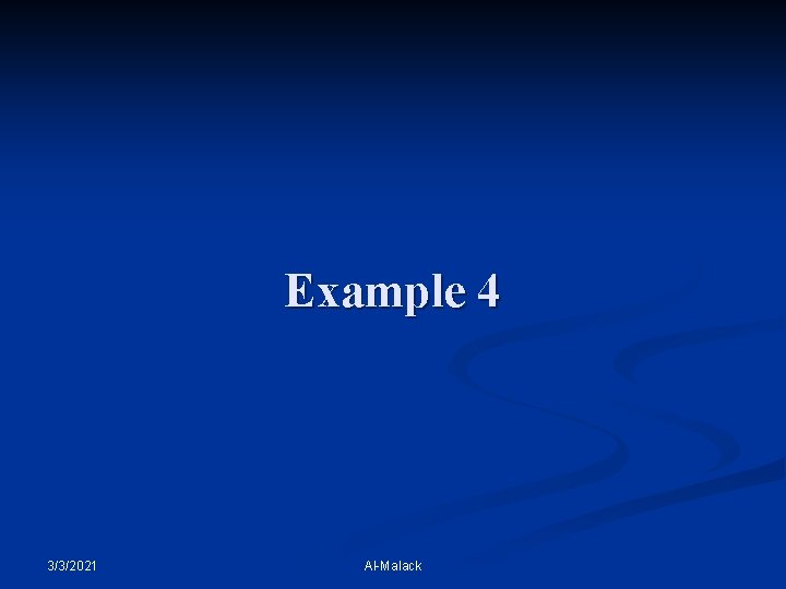 Example 4 3/3/2021 Al-Malack 