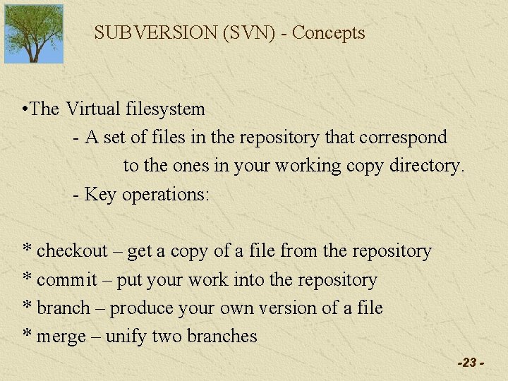 SUBVERSION (SVN) - Concepts • The Virtual filesystem - A set of files in SUBVERSION (SVN) - Concepts • The Virtual filesystem - A set of files in