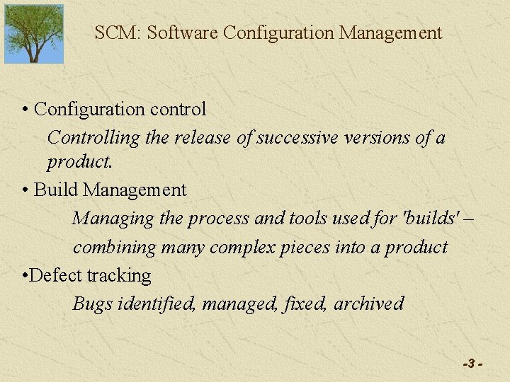SCM: Software Configuration Management • Configuration control Controlling the release of successive versions of SCM: Software Configuration Management • Configuration control Controlling the release of successive versions of