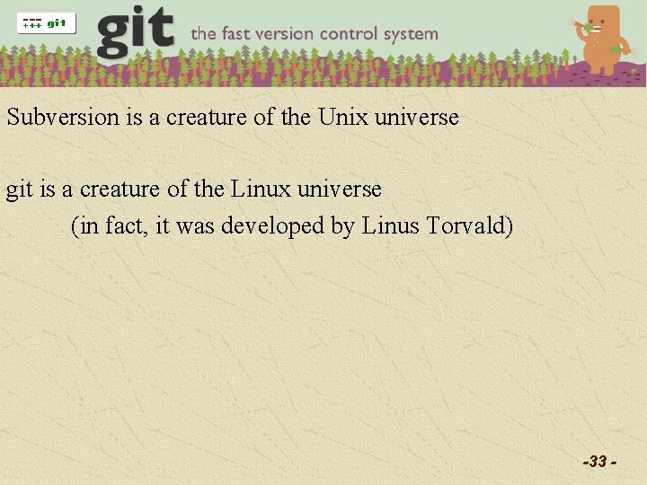 Subversion is a creature of the Unix universe git is a creature of the Subversion is a creature of the Unix universe git is a creature of the