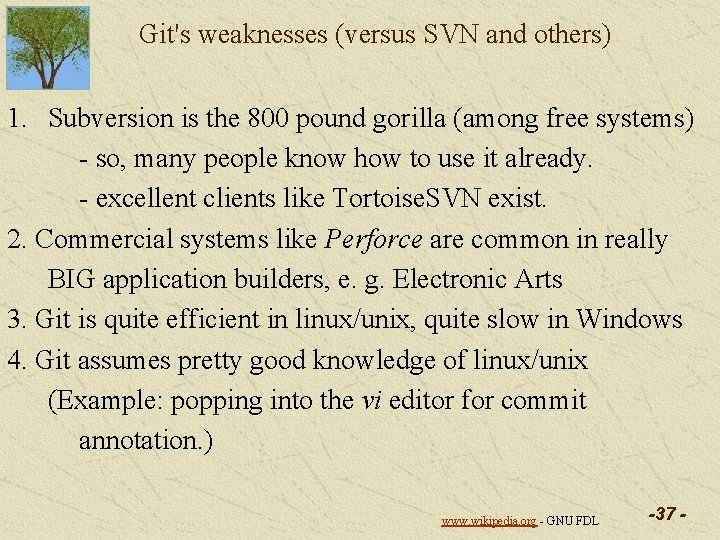 Git's weaknesses (versus SVN and others) 1. Subversion is the 800 pound gorilla (among Git's weaknesses (versus SVN and others) 1. Subversion is the 800 pound gorilla (among