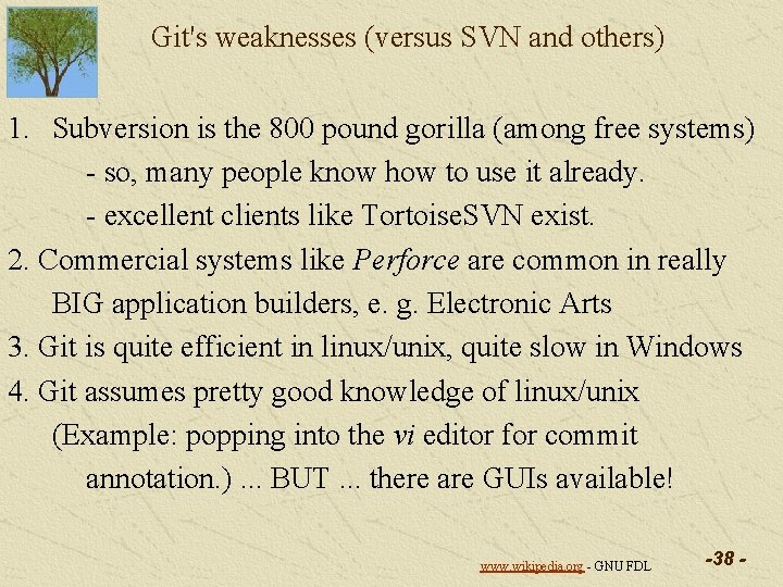 Git's weaknesses (versus SVN and others) 1. Subversion is the 800 pound gorilla (among Git's weaknesses (versus SVN and others) 1. Subversion is the 800 pound gorilla (among