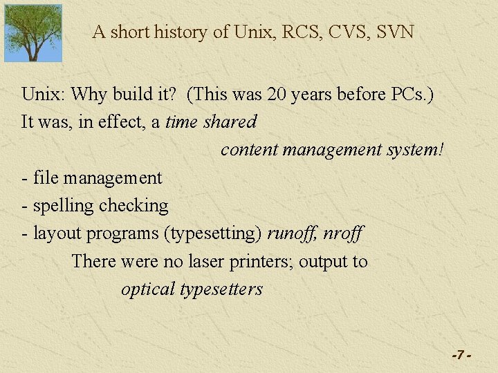 A short history of Unix, RCS, CVS, SVN Unix: Why build it? (This was A short history of Unix, RCS, CVS, SVN Unix: Why build it? (This was