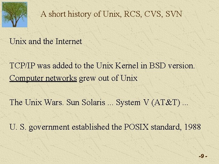 A short history of Unix, RCS, CVS, SVN Unix and the Internet TCP/IP was A short history of Unix, RCS, CVS, SVN Unix and the Internet TCP/IP was