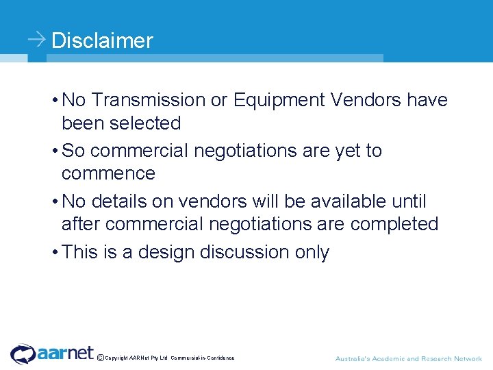 Disclaimer • No Transmission or Equipment Vendors have been selected • So commercial negotiations