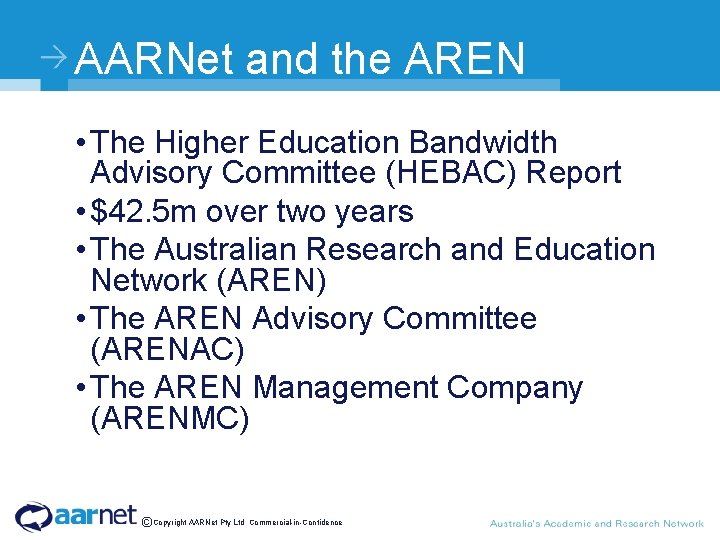 AARNet and the AREN • The Higher Education Bandwidth Advisory Committee (HEBAC) Report •