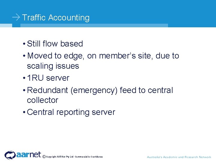 Traffic Accounting • Still flow based • Moved to edge, on member’s site, due