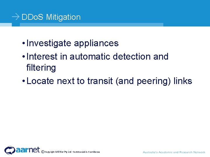 DDo. S Mitigation • Investigate appliances • Interest in automatic detection and filtering •