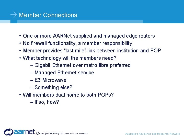 Member Connections • • One or more AARNet supplied and managed edge routers No