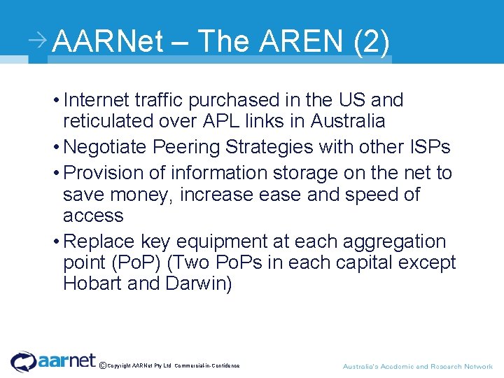 AARNet – The AREN (2) • Internet traffic purchased in the US and reticulated
