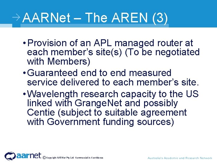 AARNet – The AREN (3) • Provision of an APL managed router at each