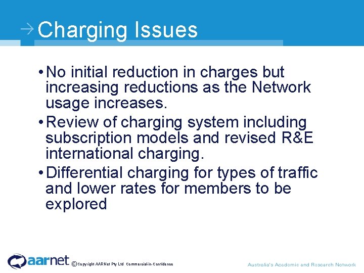 Charging Issues • No initial reduction in charges but increasing reductions as the Network