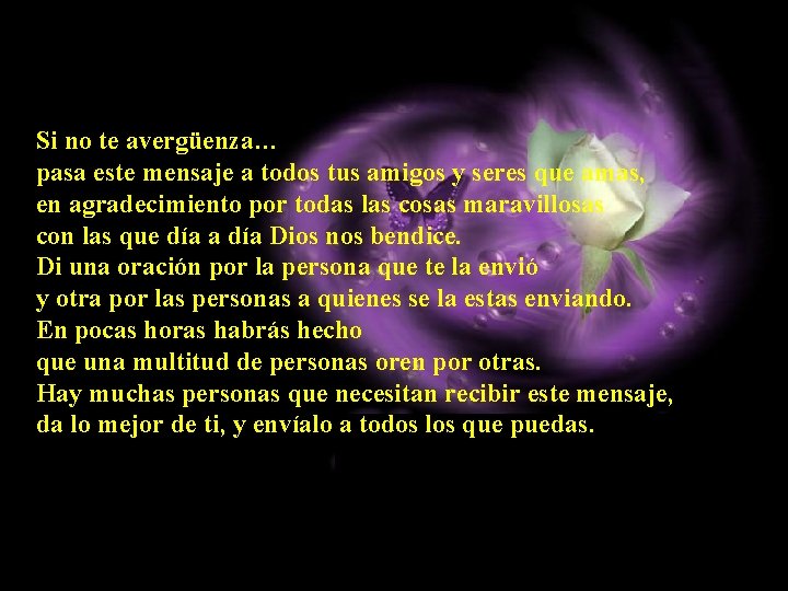 Si no te avergüenza… pasa este mensaje a todos tus amigos y seres que