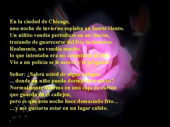 En la ciudad de Chicago, una noche de invierno soplaba un fuerte viento. Un