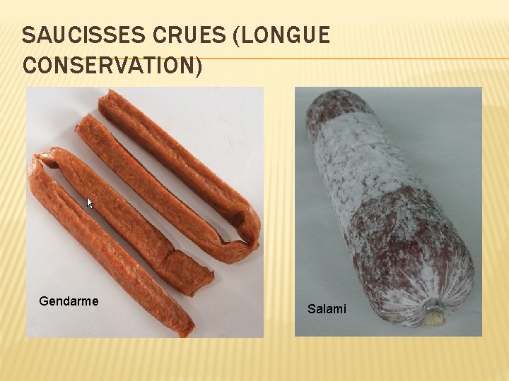 SAUCISSES CRUES (LONGUE CONSERVATION) Gendarme Salami 