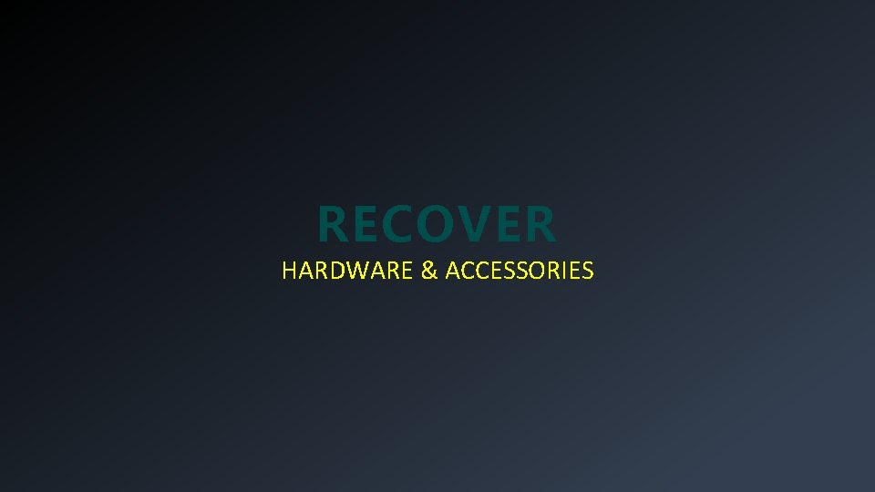 RECOVER HARDWARE & ACCESSORIES 