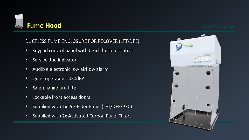 Fume Hood DUCTLESS FUME ENCLOSURE FOR RECOVER (LFT/DFE) • Keypad control panel with touch