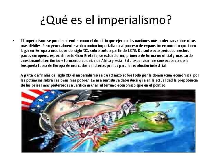 ¿Qué es el imperialismo? • El imperialismo se puede entender como el dominio que