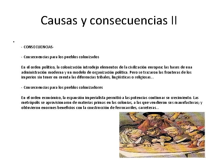 Causas y consecuencias II • - CONSECUENCIAS- - Consecuencias para los pueblos colonizados En