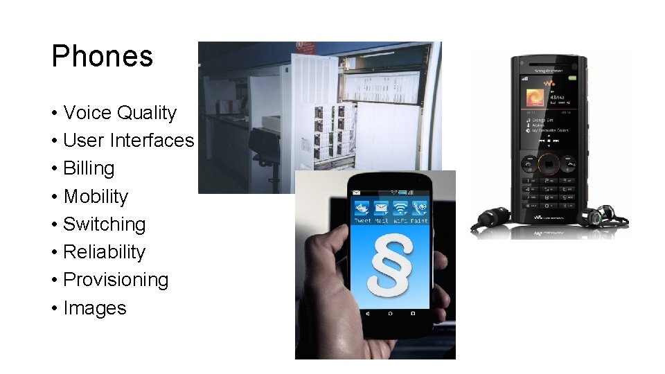 Phones • Voice Quality • User Interfaces • Billing • Mobility • Switching •
