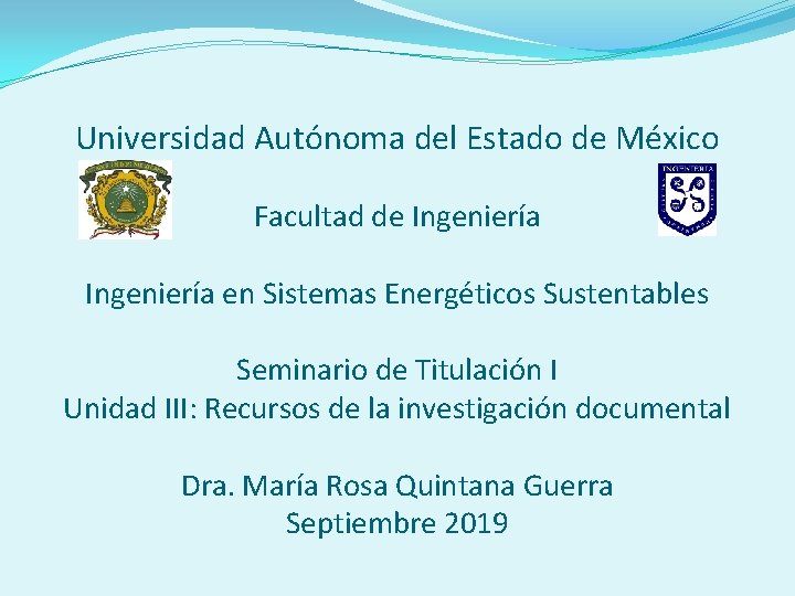 Universidad Autónoma del Estado de México Facultad de Ingeniería en Sistemas Energéticos Sustentables Seminario