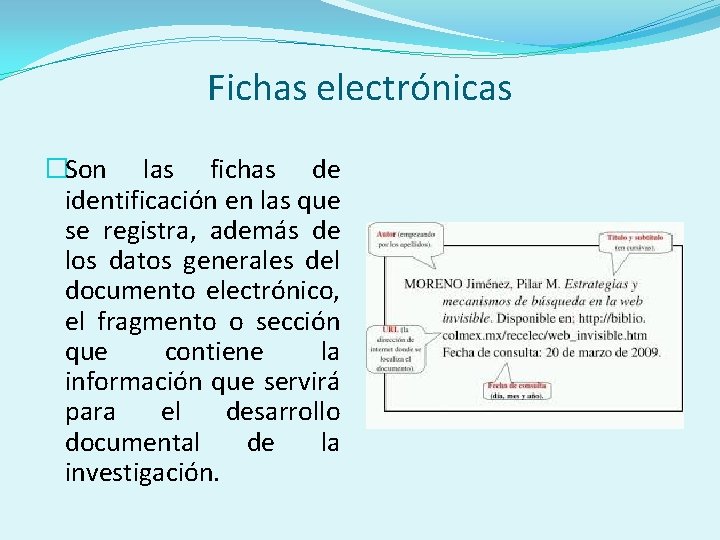 Fichas electrónicas �Son las fichas de identificación en las que se registra, además de