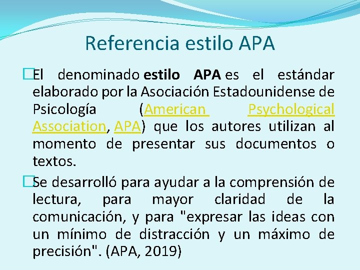 Referencia estilo APA �El denominado estilo APA es el estándar elaborado por la Asociación