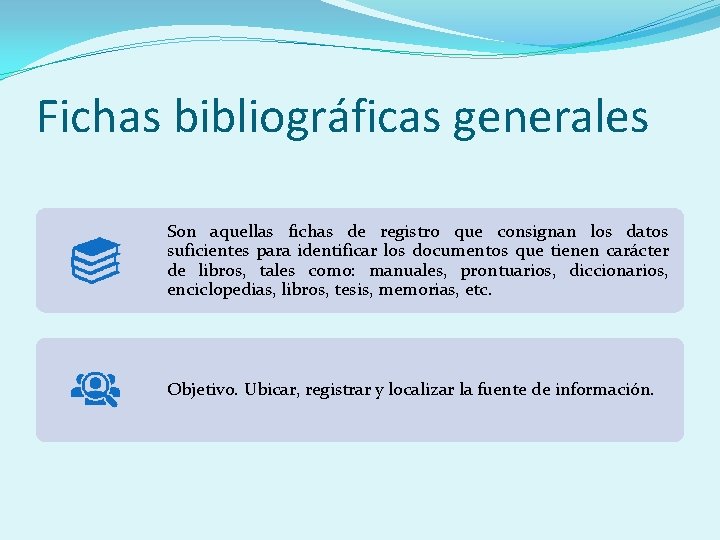 Fichas bibliográficas generales Son aquellas fichas de registro que consignan los datos suficientes para
