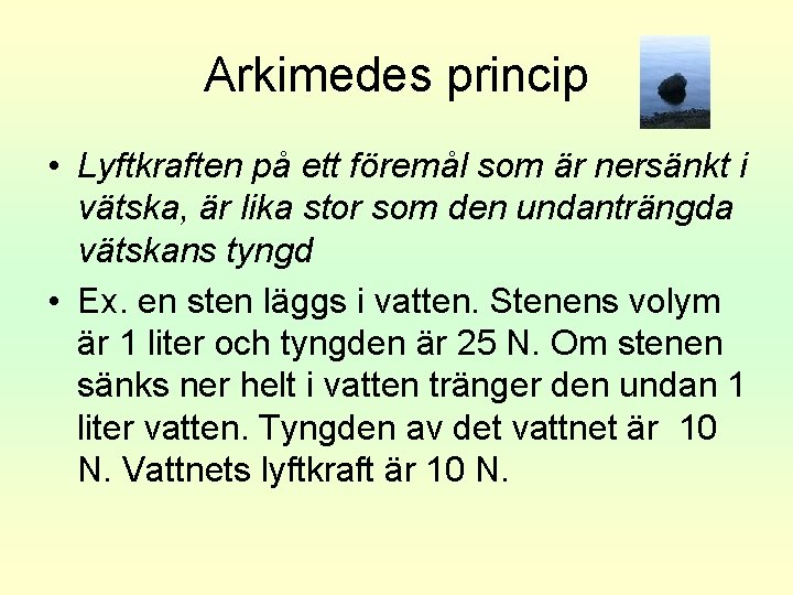 Arkimedes princip • Lyftkraften på ett föremål som är nersänkt i vätska, är lika