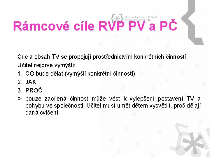 Rámcové cíle RVP PV a PČ Cíle a obsah TV se propojují prostřednictvím konkrétních Rámcové cíle RVP PV a PČ Cíle a obsah TV se propojují prostřednictvím konkrétních