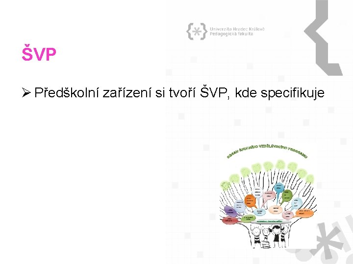 ŠVP Ø Předškolní zařízení si tvoří ŠVP, kde specifikuje ŠVP Ø Předškolní zařízení si tvoří ŠVP, kde specifikuje
