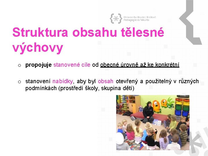 Struktura obsahu tělesné výchovy o propojuje stanovené cíle od obecné úrovně až ke konkrétní Struktura obsahu tělesné výchovy o propojuje stanovené cíle od obecné úrovně až ke konkrétní