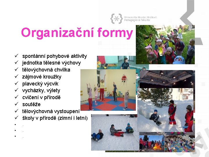 Organizační formy ü ü ü ü ü spontánní pohybové aktivity jednotka tělesné výchovy tělovýchovná Organizační formy ü ü ü ü ü spontánní pohybové aktivity jednotka tělesné výchovy tělovýchovná