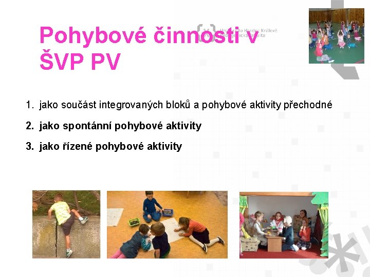 Pohybové činnosti v ŠVP PV 1. jako součást integrovaných bloků a pohybové aktivity přechodné Pohybové činnosti v ŠVP PV 1. jako součást integrovaných bloků a pohybové aktivity přechodné