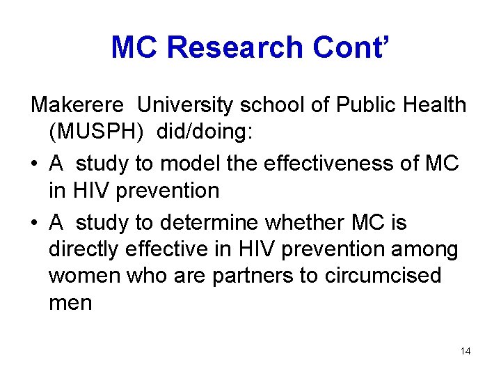 MC Research Cont’ Makerere University school of Public Health (MUSPH) did/doing: • A study