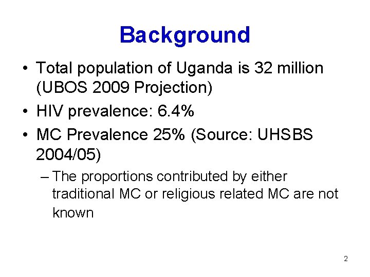 Background • Total population of Uganda is 32 million (UBOS 2009 Projection) • HIV