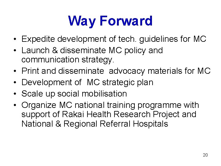 Way Forward • Expedite development of tech. guidelines for MC • Launch & disseminate