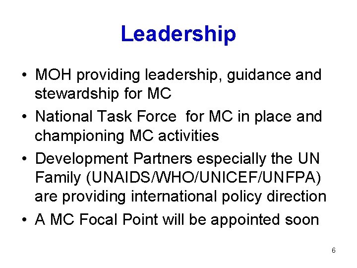 Leadership • MOH providing leadership, guidance and stewardship for MC • National Task Force