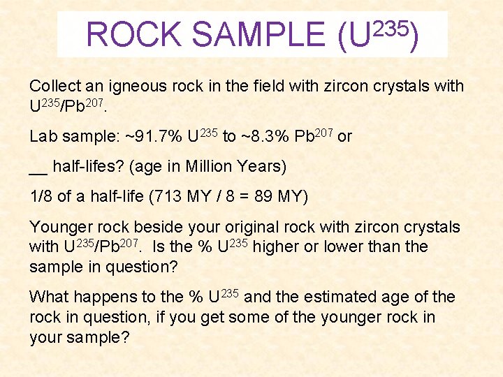 ROCK SAMPLE 235 (U ) Collect an igneous rock in the field with zircon