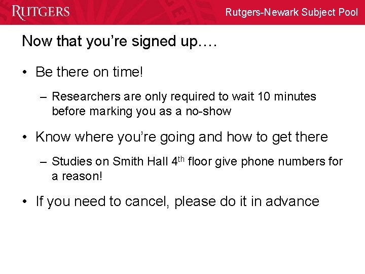 Rutgers-Newark Subject Pool Now that you’re signed up…. • Be there on time! –